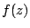 $f(z)$