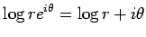 $\displaystyle \log re^{i\theta} = \log r + i \theta
$