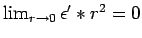 $ \lim_{r\to0} \epsilon' * r^2 = 0$