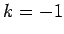 $ k = -1$
