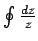 $ \oint\frac{dz}{z}$