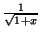 ${1\over \sqrt{1+x}}$