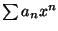 $\sum a_n x^n$