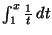 $\int_1^x \frac{1}{t} \, dt$