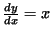 $\frac{dy}{dx} = x$
