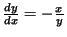 $\frac{dy}{dx} = -\frac{x}{y}$
