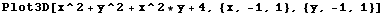 Plot3D[x^2 + y^2 + x^2 * y + 4, {x, -1, 1}, {y, -1, 1}]