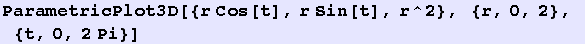 ParametricPlot3D[{r Cos[t], r Sin[t], r^2}, {r, 0, 2}, {t, 0, 2Pi}]