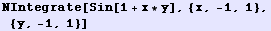 NIntegrate[Sin[1 + x * y], {x, -1, 1}, {y, -1, 1}]