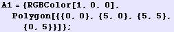 A1 = {RGBColor[1, 0, 0], Polygon[{{0, 0}, {5, 0}, {5, 5}, {0, 5}}]} ;