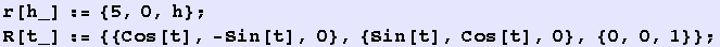 r[h_] := {5, 0, h} ; R[t_] := {{Cos[t], -Sin[t], 0}, {Sin[t], Cos[t], 0}, {0, 0, 1}} ;