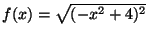 $f(x)=\sqrt{(-x^2 + 4)^2}$