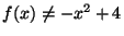 $f(x)\ne -x^2 + 4$