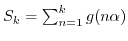 $ S_k = \sum_{n=1}^k g(n\alpha)$