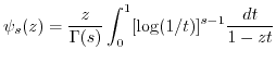 $\displaystyle \psi_s(z) = \frac{z}{\Gamma(s)} \int_0^1 [\log(1/t)]^{s-1} \frac{dt}{1-zt} $