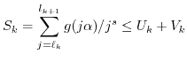 $\displaystyle S_k = \sum_{j=\ell_k}^{l_{k+1}} g(j \alpha)/j^s \leq U_k + V_k $