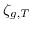 $ \zeta_{g,T}$