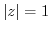 $ \vert z\vert=1$