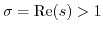$ \sigma={\rm Re}(s)>1$