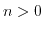 $ n>0$