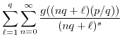 $\displaystyle \sum_{\ell=1}^q \sum_{n=0}^\infty \frac{g((nq+\ell)(p/q))}{(nq+\ell)^s}$
