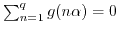 $ \sum_{n=1}^q g(n \alpha) = 0$