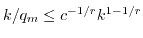 $ k/q_m \leq c^{-1/r} k^{1-1/r}$