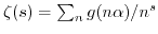 $ \zeta(s) = \sum_n g(n
\alpha)/n^s$
