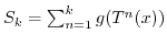 $ S_k = \sum_{n=1}^k g(T^n(x))$