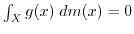$ \int_X g(x) \; dm(x) =0$