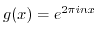 $ g(x) = e^{2 \pi i n x}$