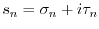 $ s_n = \sigma_n + i \tau_n$