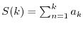 $ S(k) = \sum_{n=1}^k a_k$