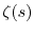 $ \zeta(s)$