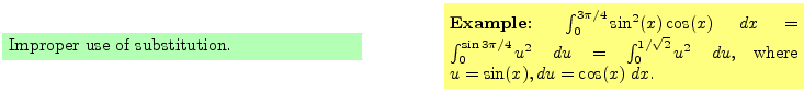 $\textstyle \parbox{16cm}{
\fcolorbox{green1}{green1}{\parbox{7cm}{
Improper us...
... = \int_0^{1/\sqrt{2}} u^2 \; du$,
where $u=\sin(x), du=\cos(x) \; dx$.
}}
}$