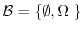 $\Bcal=\{ \emptyset, \Omega \; \}$
