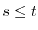 $s \leq t$