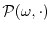 $\Pcal(\omega,\cdot)$