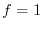 $f=1$