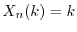$X_n(k) = k$
