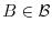 $B \in \Bcal$