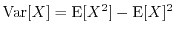 $\Var[X] = \E[X^2]-\E[X]^2$