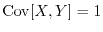 $\Cov[X,Y]=1$