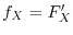 $f_X=F'_X$