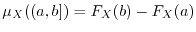 $\mu_X( (a,b] ) = F_X(b)-F_X(a)$
