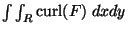 $\int \int_R {\rm curl}(F) \; dx dy$