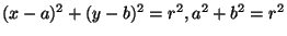 $(x-a)^2+(y-b)^2=r^2,a^2+b^2=r^2$