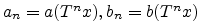 $ a_n=a(T^nx),b_n=b(T^nx)$