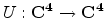 $ U: \bf {C}^4 \rightarrow \bf {C}^4$
