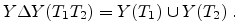 $\displaystyle Y \Delta Y(T_1T_2)=Y(T_1) \cup Y(T_2) \; . $